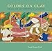 Colors on Clay: The San José Tile Workshops of San Antonio by