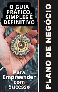Livro Plano de Negócios - Um Guia Prático e Definitivo Para o Desenvolvimento do Seu Plano de Negócio Para Empreender