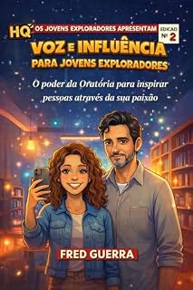 Livro Voz e Influência para Jovens Exploradores (HISTÓRIA EM QUADRINHOS): O poder da Oratória para inspirar pessoas através da sua paixão.