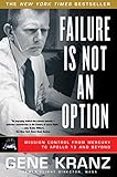 Failure Is Not an Option: Mission Control from Mercury to Apollo 13 and Beyond cover