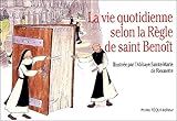 La vie quotidienne selon la regle de saint Benoit (French Edition) by 