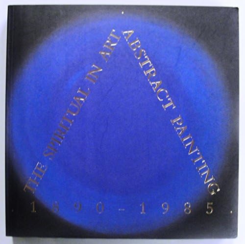 The Spiritual in Art: Abstract Painting 1890-1985 Paperback – 5 Jan. 1989