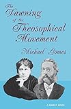The Dawning of the Theosophical Movement (A Quest book) by Michael Gomes