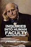 Inquiries into Human Faculty and Its Development