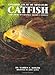 Colored Atlas of Miniature Catfish: Every Species of Corydoras, Brochis & Aspidoras by Warren E. Burgess