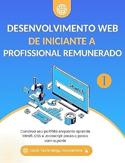 Livro Desenvolvimento Web De iniciante a Profissional remunerado, Volume 1: Construa seu portfólio enquanto aprende Html5, CSS e Javascript passo a passo com suporte