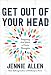 Get Out of Your Head: Stopping the Spiral of Toxic Thoughts - Book by Jennie Allen