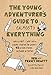 The Young Adventurer's Guide to (Almost) Everything: Build a Fort, Camp Like a Champ, Poop in the Woods--45 Action-Packed Outdoor Activities