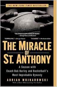 The Miracle of St Anthony A Season with Coach Bob Hurley and Basketballs Most Improbable Dynasty