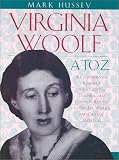 Virginia Woolf A to Z: A Comprehensive Reference for Students, Teachers and Common Readers to Her Li by 