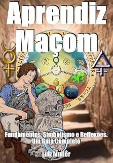 Livro Aprendiz Maçom: Fundamentos, Simbolismo e Reflexões. Um Guia Completo