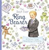 The Best Ever Ring Bearer: All the Best Things About Being in a Wedding by Linda Griffith