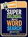 Go!Games Super Colossal Book of Word Search: 365 Great Puzzles by