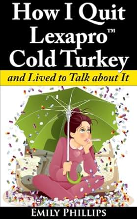 Amazon.com: How I Quit Lexapro Cold Turkey: and Lived to Talk About It eBook: Emily Phillips