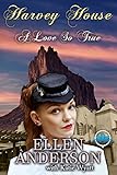 A Love So True (Harvey House Series Book 8) by Ellen Anderson, Katie Wyatt