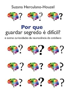 Livro Por que guardar segredo é difícil?: e outras curiosidades da neurociência do cotidiano