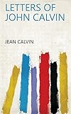 Letters of John Calvin by 