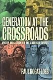 Generation at the Crossroads : Apathy and Action on the American Campus, Loeb, Paul R., 0813521440