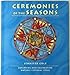 Ceremonies of the Seasons: Exploring and celebrating nature's eternal cycle Edition: reprint by Jennifer Cole