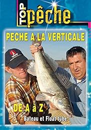 Pêche À La Verticale De A À Z - Bâteau Et Float Tube
