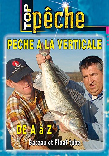 Pêche À La Verticale De A À Z - Bâteau Et Float Tube