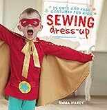 Sewing Dress-Up: 35 cute and easy costumes for kids