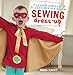 Sewing Dress-Up: 35 cute and easy costumes for kids