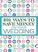 101 Ways to Save Money on Your Wedding by Barbara Cameron