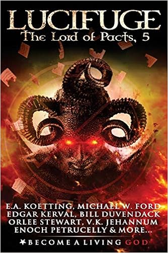 Amazon Com Lucifuge The Lord Of Pacts The Nine Demonic Gatekeepers Saga 9781691273171 Koetting E A Ford Michael Kerval Edgar Duvendack Bill Stewart Orlee Petrucelly Enoch Jehannum V K White Frank Kendall Conner Donaghue Timothy