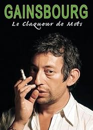 Gainsbourg : Le claqueur de mots