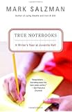 True Notebooks: A Writer's Year at Juvenile Hall