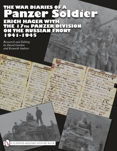 The War Diaries of a Panzer Soldier Erich Hager with the 17th Panzer Division on the Russian Front 1941-1945
