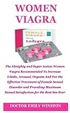 Women Viagra: The Almighty And Super Action Women Viagra Recommended To Increase Libido, Arousal, Orgasm  And For The Effective Treatment Of Female ... Sexual Satisfaction For The Best Sex Ever