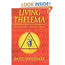 Living Thelema: A Practical Guide to Attainment in Aleister Crowley's System of Magick