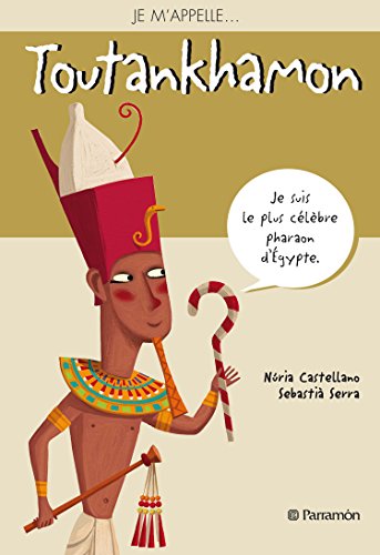 Je m'appelle... Toutankhamon (French Edition) by Nuria Castellano (Paperback)