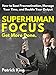 Superhuman Focus: How to Beat Procrastination, Manage Your Time, and Double Your Output - GET MORE DONE.