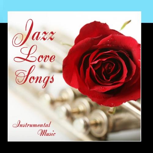 Instrumental Jazz Love Songs Jazz Love Songs Instrumental Jazz Love Songs Amazon Music