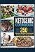 Ketogenic Cookbook: 250 Delicious Ketogenic Diet Recipes For Quick & Easy Weight Loss (Ketogenic Series)