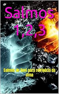 Salmos 1,2,3: Salmos de Davi para refrigério da alma