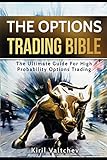 The Options Trading Bible: The Ultimate Guide For High Probability Options Trading