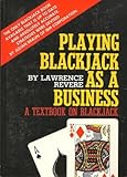 PLAYING BLACKJACK AS A BUSINESS a Textbook on Blackjack by 