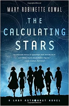 The Calculating Stars: A Lady Astronaut Novel, by Mary Robinette Kowal The Calculating Stars: A Lady Astronaut Novel, by Mary Robinette Kowal