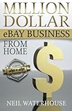 Million Dollar Ebay Business From Home - A Step By