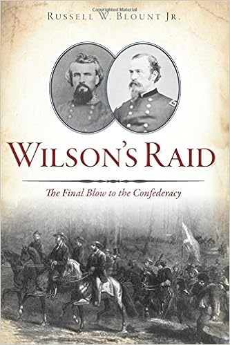 Wilson’s Raid: The Final Blow to the Confederacy (Civil War Series)