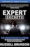 Expert Secrets: The Underground Playbook for Finding Your Message, Building a Tribe, and Changing the World