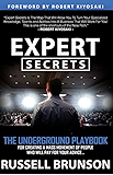 Expert Secrets: The Underground Playbook for Finding Your Message, Building a Tribe, and Changing the World