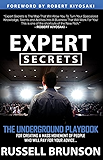 Expert Secrets: The Underground Playbook for Creating a Mass Movement of People Who Will Pay for Your Advice