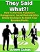 They Said What?! How to Harness Reputation Management, Social Media & Other Online Strategies to Boo by Adam Dukes