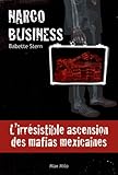 Narco Business: L'irrésistible ascension des mafias mexicaines - Essais - documents (French Edition by Babette Stern