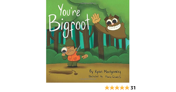 You Re Bigfoot Montgomery Ryan Gomez S Maria Amazon Com Books